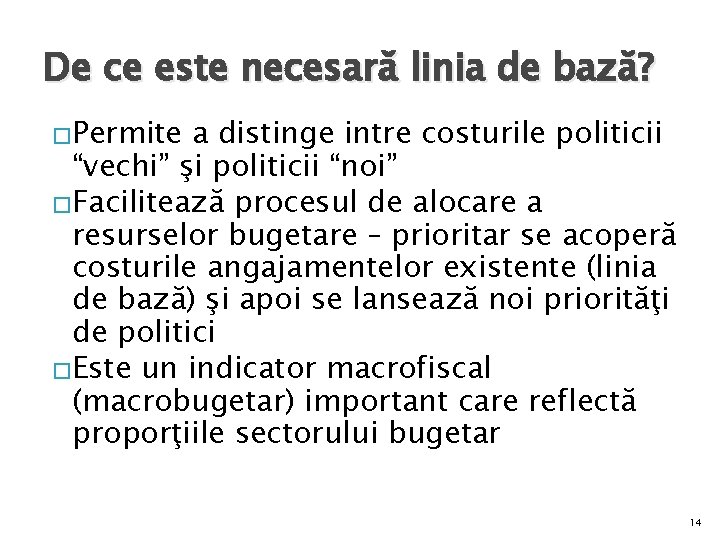 De ce este necesară linia de bază? �Permite a distinge intre costurile politicii “vechi”