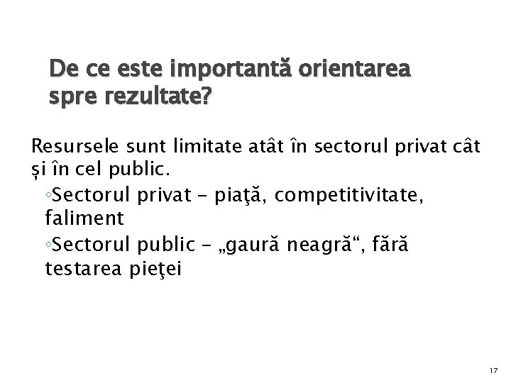 De ce este importantă orientarea spre rezultate? Resursele sunt limitate atât în sectorul privat