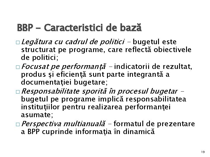 BBP - Caracteristici de bază � Legătura cu cadrul de politici - bugetul este