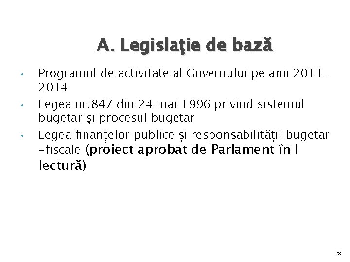 A. Legislaţie de bază • • • Programul de activitate al Guvernului pe anii