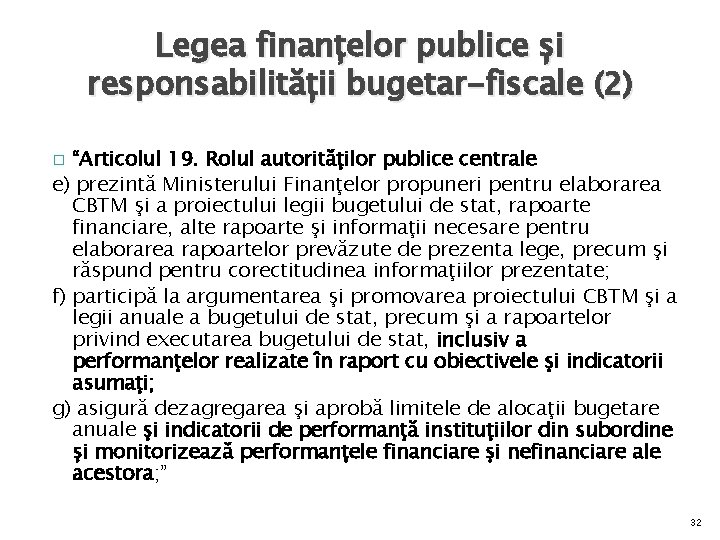 Legea finanțelor publice și responsabilității bugetar-fiscale (2) “Articolul 19. Rolul autorităţilor publice centrale e)