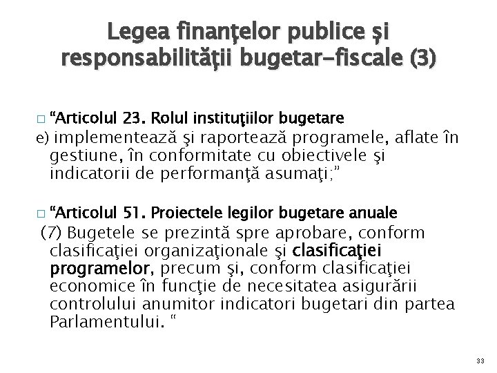 Legea finanțelor publice și responsabilității bugetar-fiscale (3) � “Articolul 23. Rolul instituţiilor bugetare e)