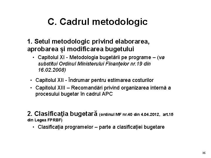 C. Cadrul metodologic 1. Setul metodologic privind elaborarea, aprobarea și modificarea bugetului • Capitolul