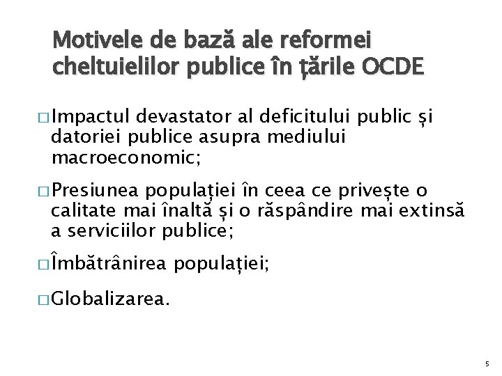 Motivele de bază ale reformei cheltuielilor publice în țările OCDE � Impactul devastator al Motivele de bază ale reformei cheltuielilor publice în țările OCDE � Impactul devastator al