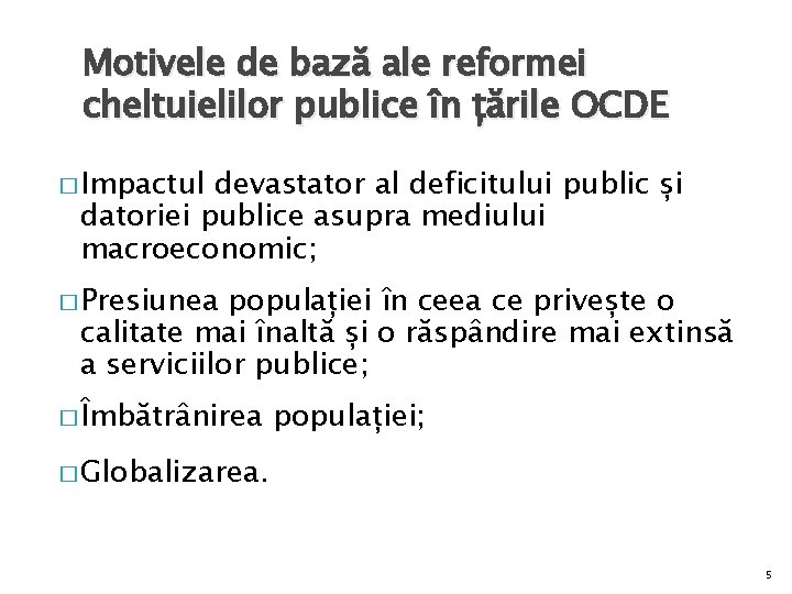 Motivele de bază ale reformei cheltuielilor publice în țările OCDE � Impactul devastator al