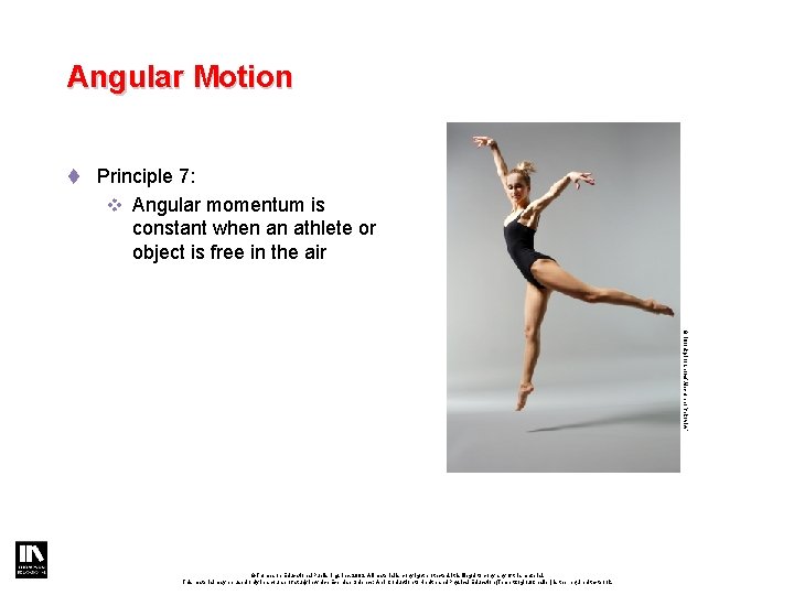 Angular Motion t Principle 7: v Angular momentum is constant when an athlete or