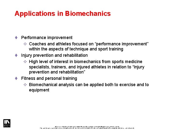 Applications in Biomechanics t Performance improvement v Coaches and athletes focused on “performance improvement”