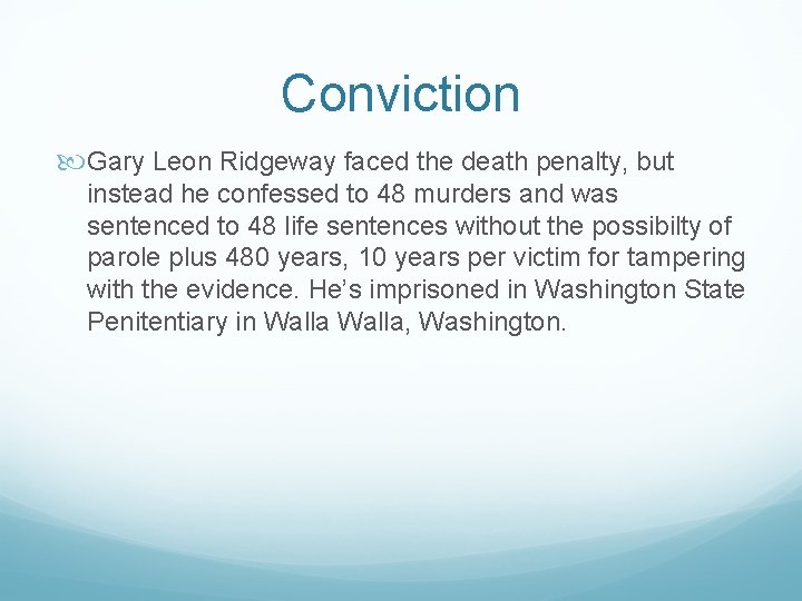 Conviction Gary Leon Ridgeway faced the death penalty, but instead he confessed to 48