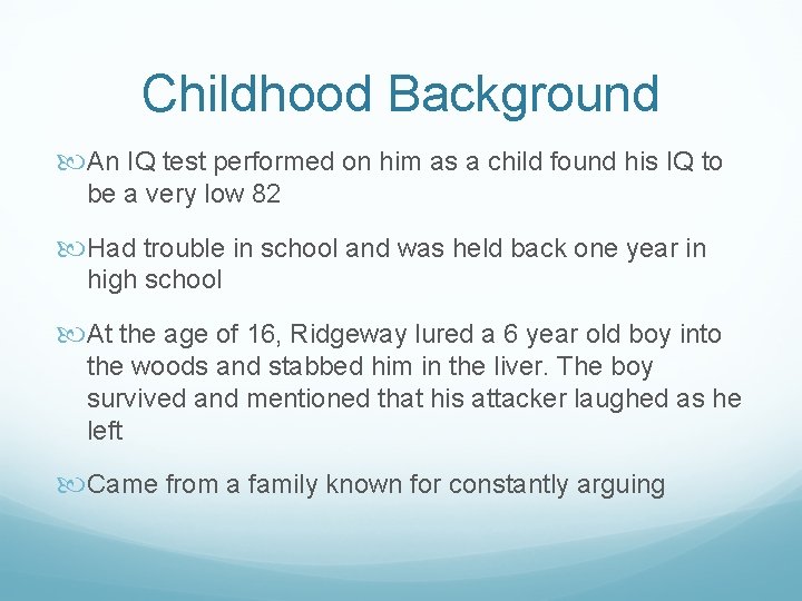 Childhood Background An IQ test performed on him as a child found his IQ