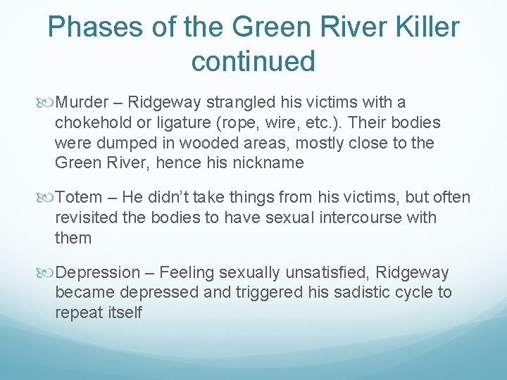 Phases of the Green River Killer continued Murder – Ridgeway strangled his victims with