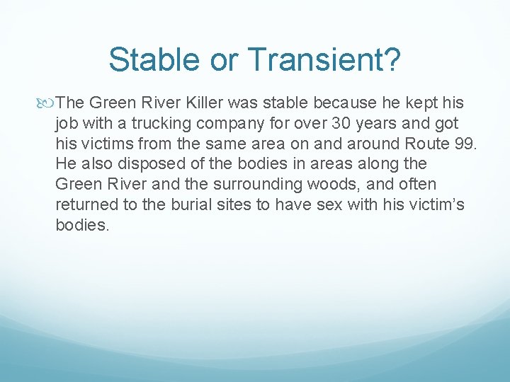 Stable or Transient? The Green River Killer was stable because he kept his job