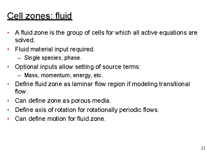 Cell zones: fluid • A fluid zone is the group of cells for which