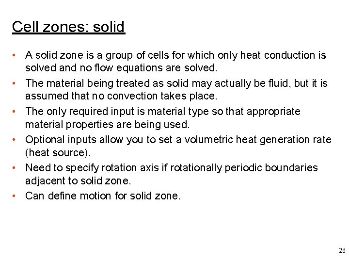 Cell zones: solid • A solid zone is a group of cells for which
