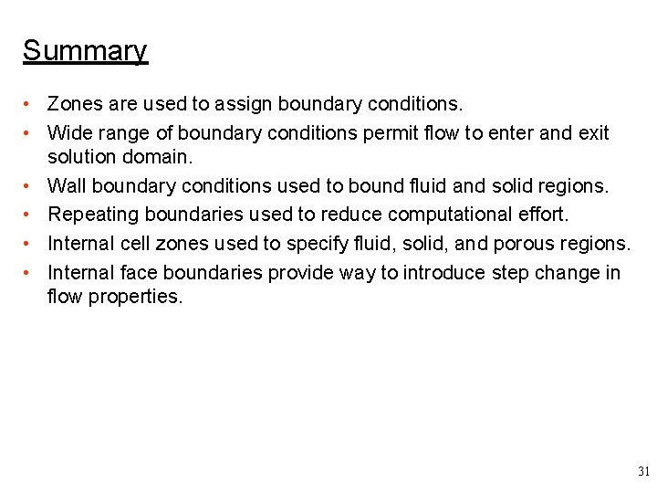Summary • Zones are used to assign boundary conditions. • Wide range of boundary