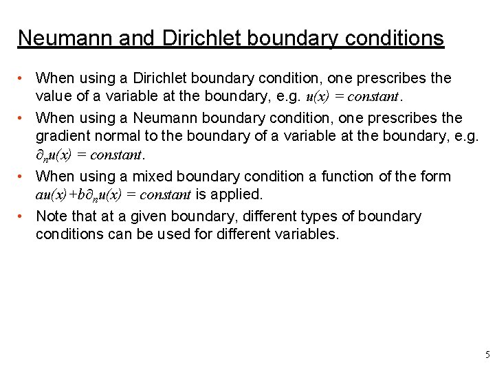Neumann and Dirichlet boundary conditions • When using a Dirichlet boundary condition, one prescribes