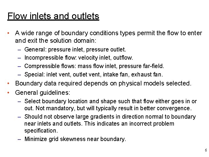 Flow inlets and outlets • A wide range of boundary conditions types permit the
