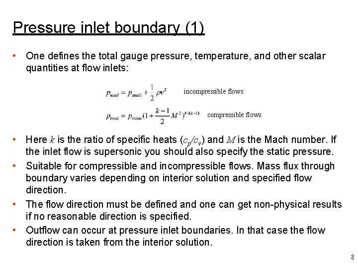 Pressure inlet boundary (1) • One defines the total gauge pressure, temperature, and other