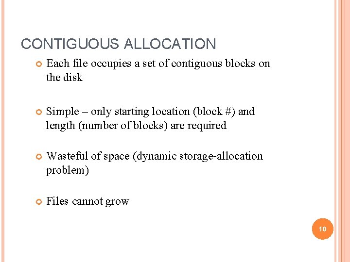 CONTIGUOUS ALLOCATION Each file occupies a set of contiguous blocks on the disk Simple