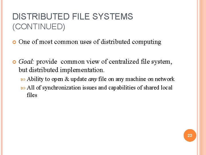 DISTRIBUTED FILE SYSTEMS (CONTINUED) One of most common uses of distributed computing Goal: provide