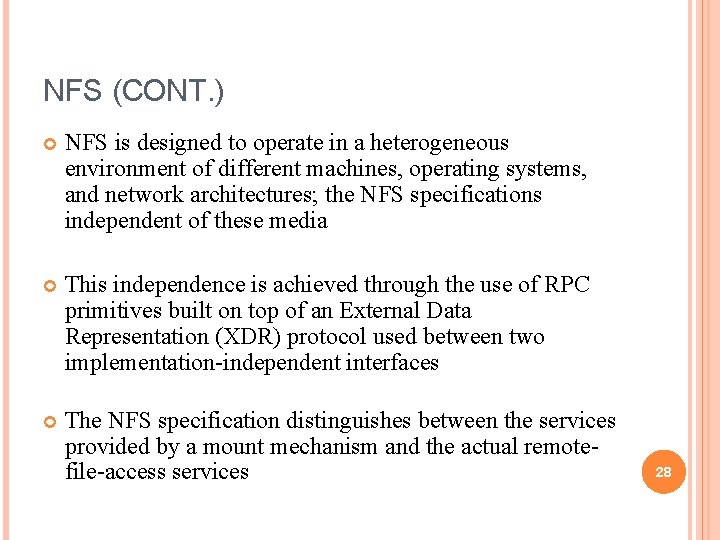 NFS (CONT. ) NFS is designed to operate in a heterogeneous environment of different