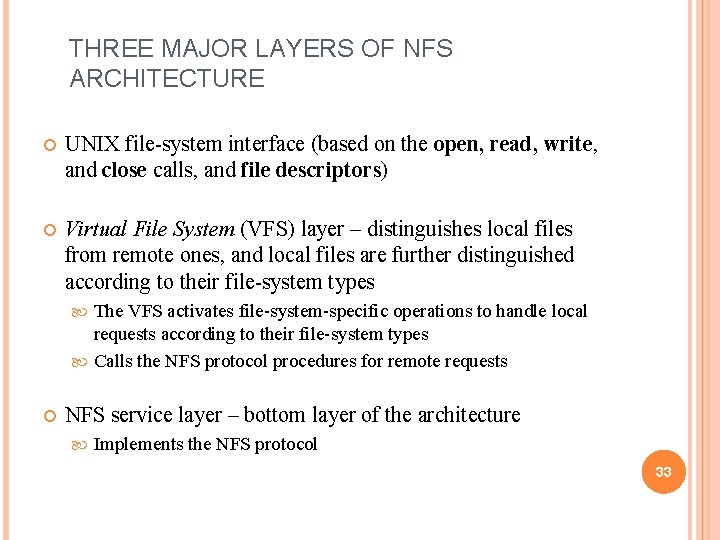 THREE MAJOR LAYERS OF NFS ARCHITECTURE UNIX file-system interface (based on the open, read,