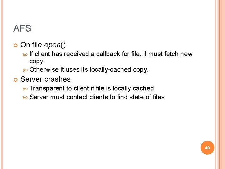 AFS On file open() If client has received a callback for file, it must
