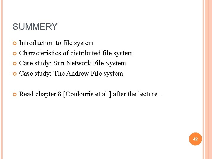 SUMMERY Introduction to file system Characteristics of distributed file system Case study: Sun Network