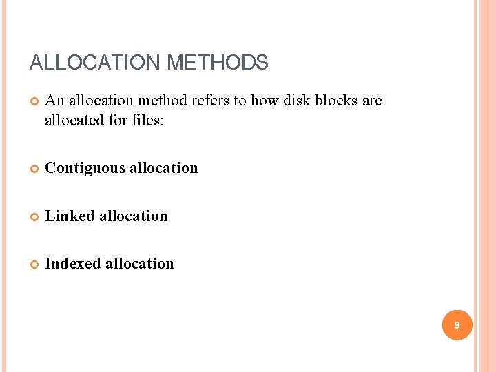 ALLOCATION METHODS An allocation method refers to how disk blocks are allocated for files: