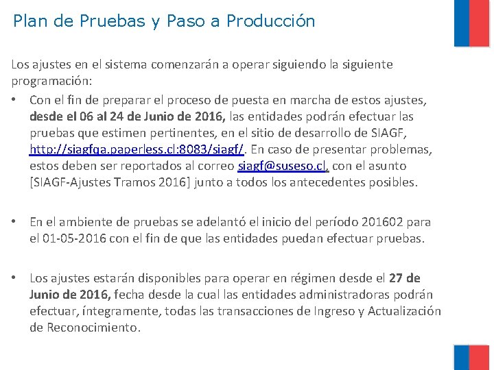 Plan de Pruebas y Paso a Producción Los ajustes en el sistema comenzarán a