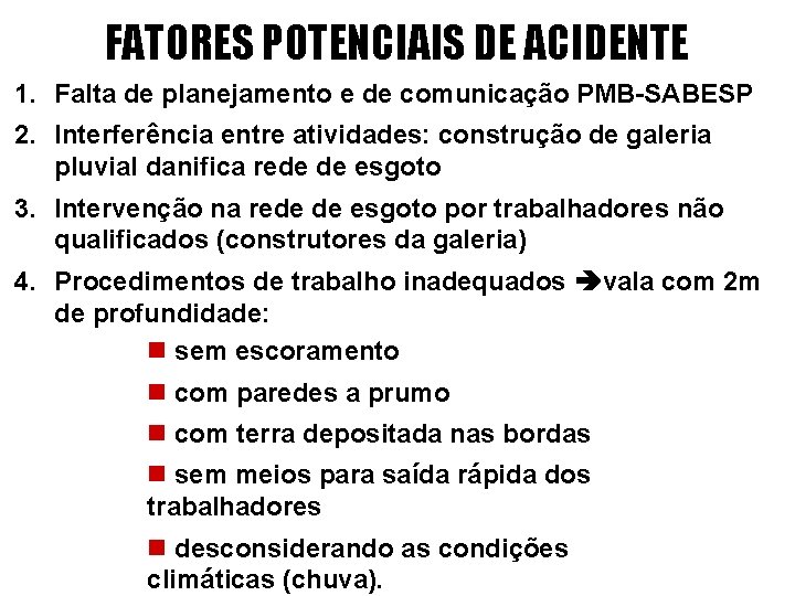 FATORES POTENCIAIS DE ACIDENTE 1. Falta de planejamento e de comunicação PMB-SABESP 2. Interferência