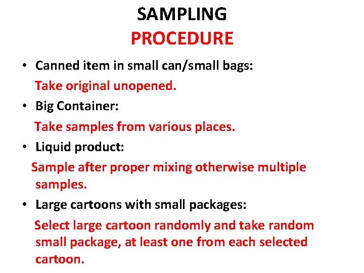 SAMPLING PROCEDURE • Canned item in small can/small bags: Take original unopened. • Big