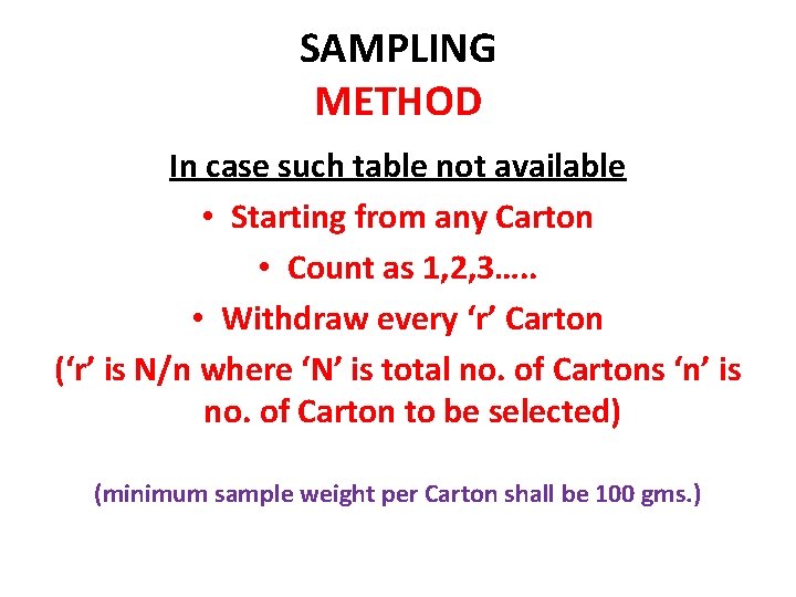 SAMPLING METHOD In case such table not available • Starting from any Carton •
