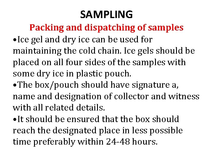 SAMPLING Packing and dispatching of samples • Ice gel and dry ice can be