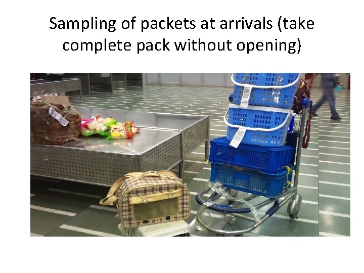 Sampling of packets at arrivals (take complete pack without opening) 