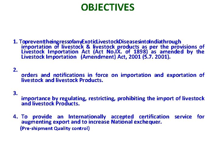 OBJECTIVES 1. To prevent the ingress of any Exotic Livestock Diseases into India through