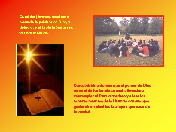 Queridos jóvenes, meditad a menudo la palabra de Dios, y dejad que el Espíritu