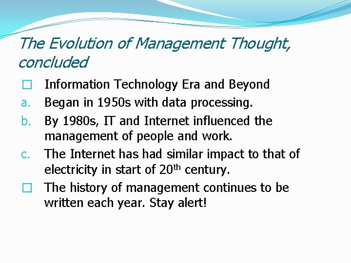 The Evolution of Management Thought, concluded � Information Technology Era and Beyond a. Began
