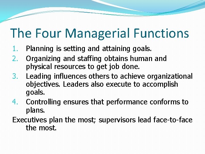 The Four Managerial Functions Planning is setting and attaining goals. Organizing and staffing obtains