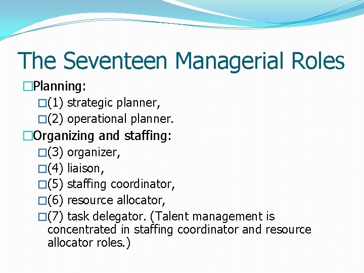 The Seventeen Managerial Roles �Planning: �(1) strategic planner, �(2) operational planner. �Organizing and staffing: