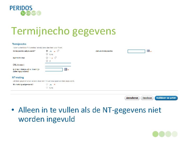 Termijnecho gegevens • Alleen in te vullen als de NT-gegevens niet worden ingevuld 
