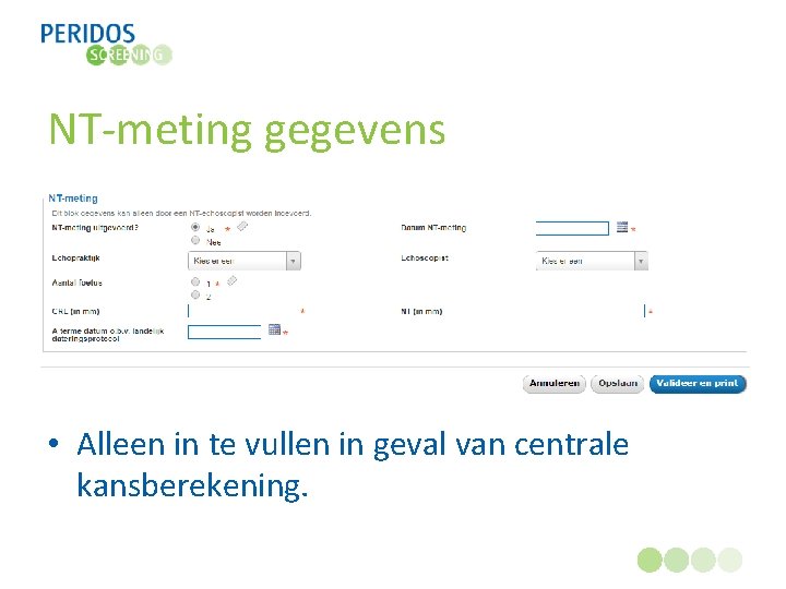 NT-meting gegevens • Alleen in te vullen in geval van centrale kansberekening. 
