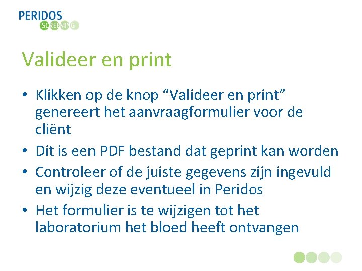 Valideer en print • Klikken op de knop “Valideer en print” genereert het aanvraagformulier