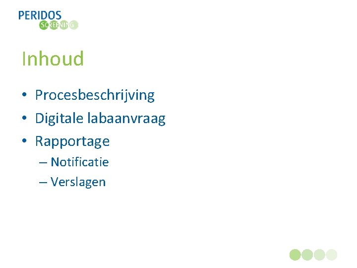 Inhoud • Procesbeschrijving • Digitale labaanvraag • Rapportage – Notificatie – Verslagen 