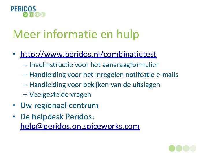 Meer informatie en hulp • http: //www. peridos. nl/combinatietest – Invulinstructie voor het aanvraagformulier
