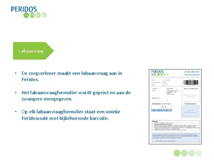 Labaanvraag • De zorgverlener maakt een labaanvraag aan in Peridos. • Het labaanvraagformulier wordt