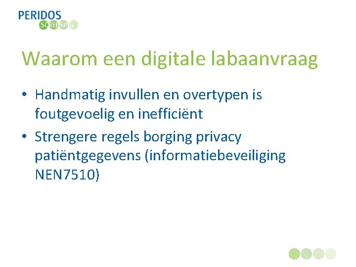 Waarom een digitale labaanvraag • Handmatig invullen en overtypen is foutgevoelig en inefficiënt •