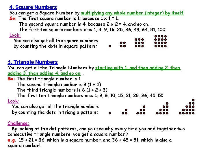 4. Square Numbers You can get a Square Number by multiplying any whole number
