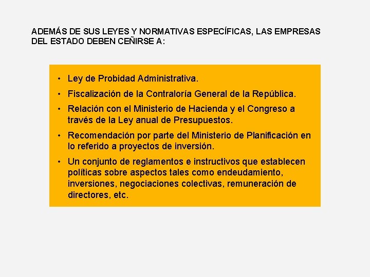 ADEMÁS DE SUS LEYES Y NORMATIVAS ESPECÍFICAS, LAS EMPRESAS DEL ESTADO DEBEN CEÑIRSE A: