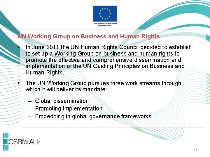 UN Working Group on Business and Human Rights • In June 2011 the UN