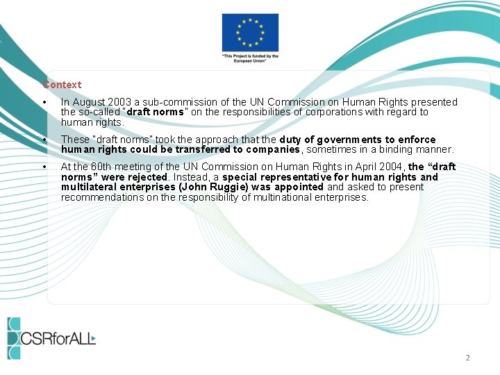 Context • In August 2003 a sub-commission of the UN Commission on Human Rights